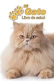 Mi Gato Libro de salud: Persa | 109 páginas 15cm x 23cm A5 | Cuaderno para llenar | Agenda de Vacunas | Seguimiento Médico | Visitas Veterinarias | Diario de un Gato | Contactos